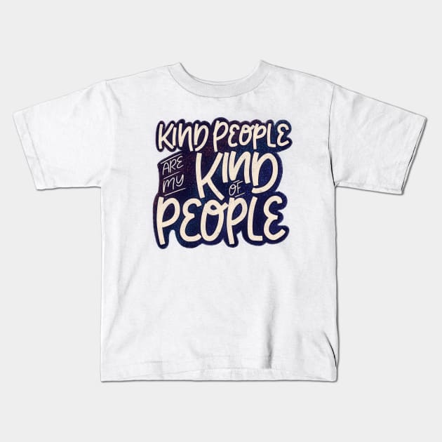 Kind People Are My Kind Of People Kids T-Shirt by ChloesNook